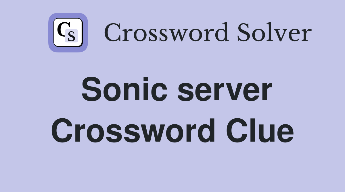 Sonic server Crossword Clue