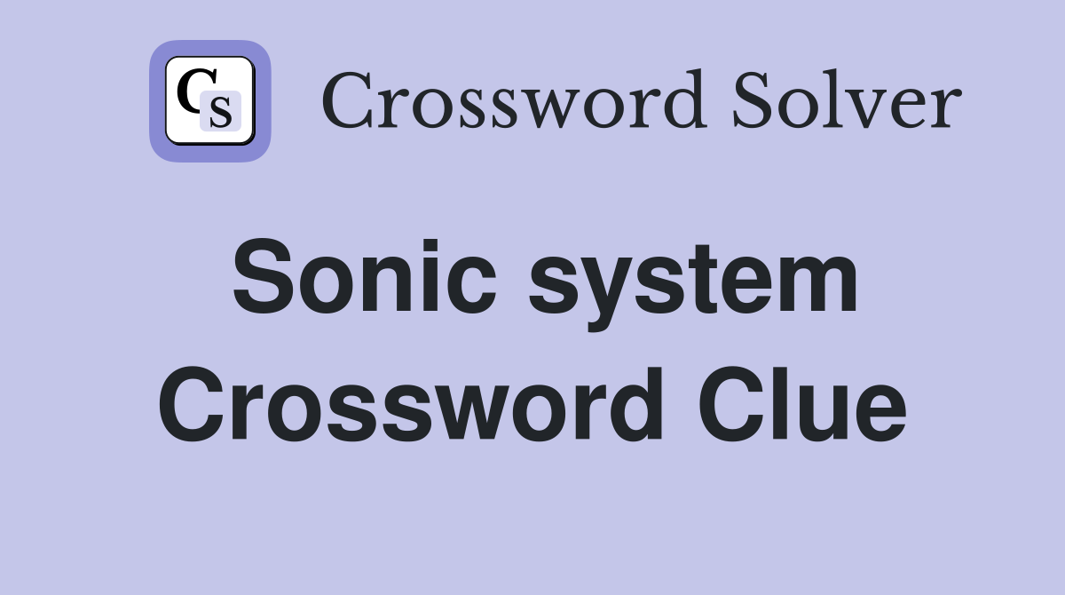 Sonic system Crossword Clue