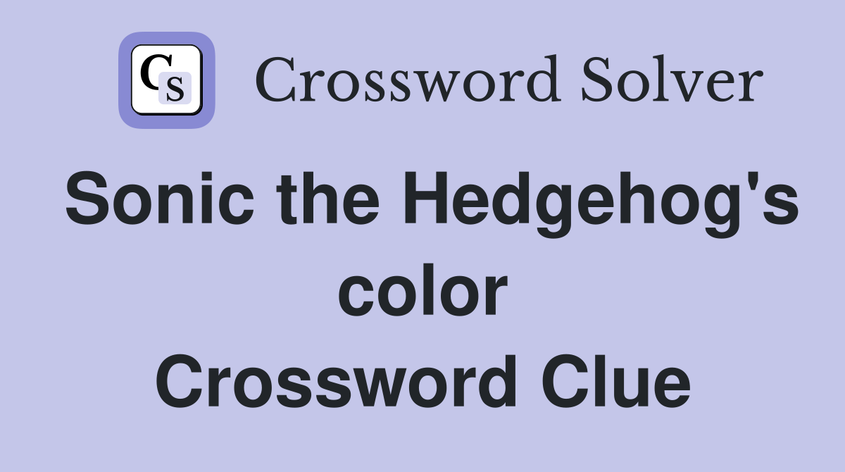 Sonic the Hedgehog's color Crossword Clue
