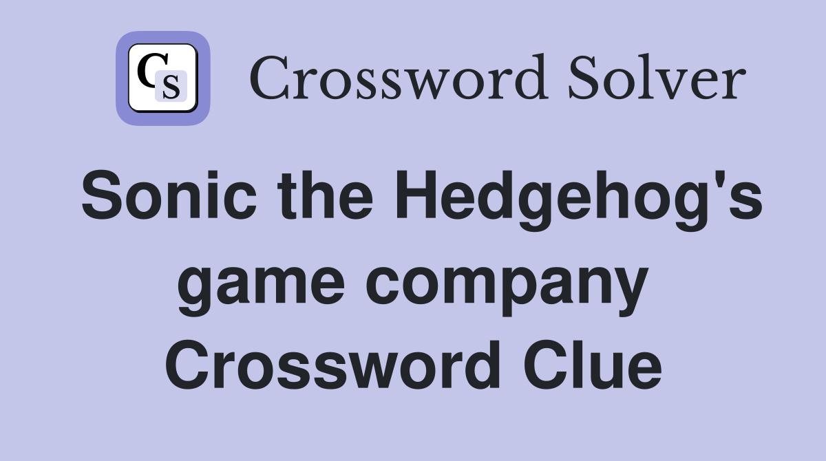 Sonic the Hedgehog's game company Crossword Clue