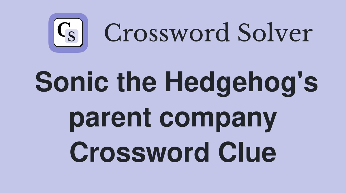 Sonic the Hedgehog's parent company Crossword Clue