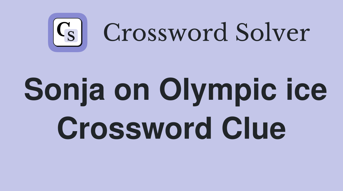 Sonja on Olympic ice Crossword Clue