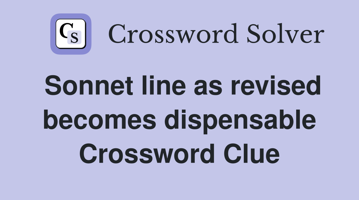 Sonnet line as revised becomes dispensable Crossword Clue