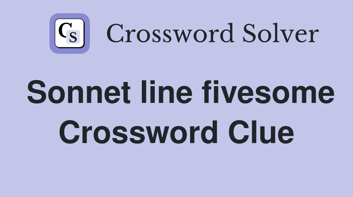 Sonnet line fivesome Crossword Clue