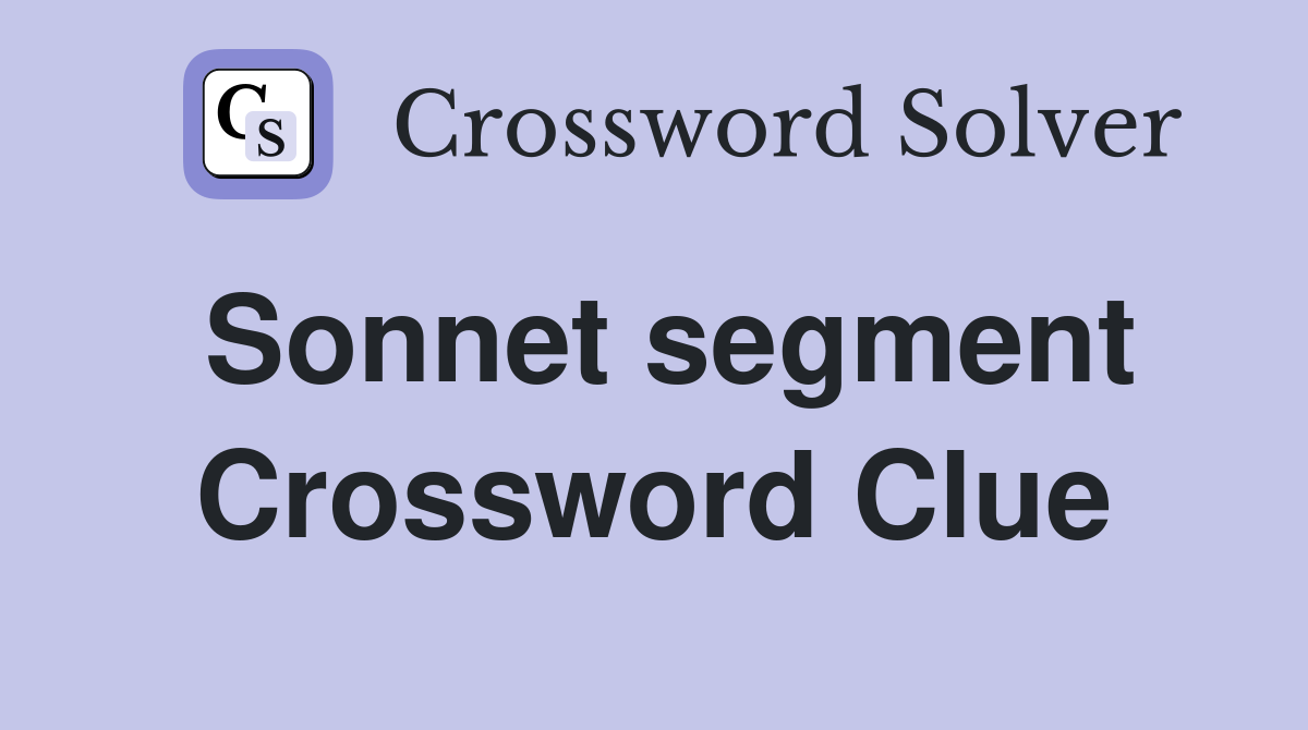 Sonnet segment Crossword Clue