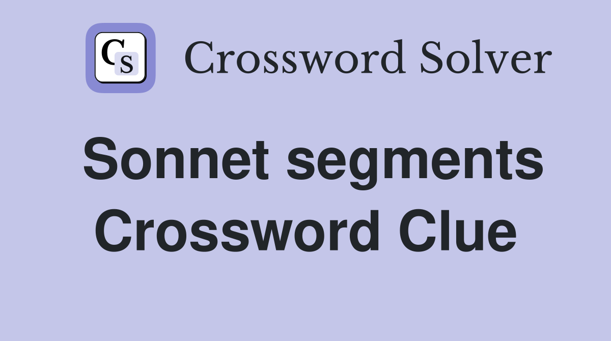 Sonnet segments Crossword Clue