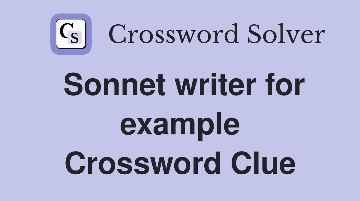Sonnet writer for example Crossword Clue