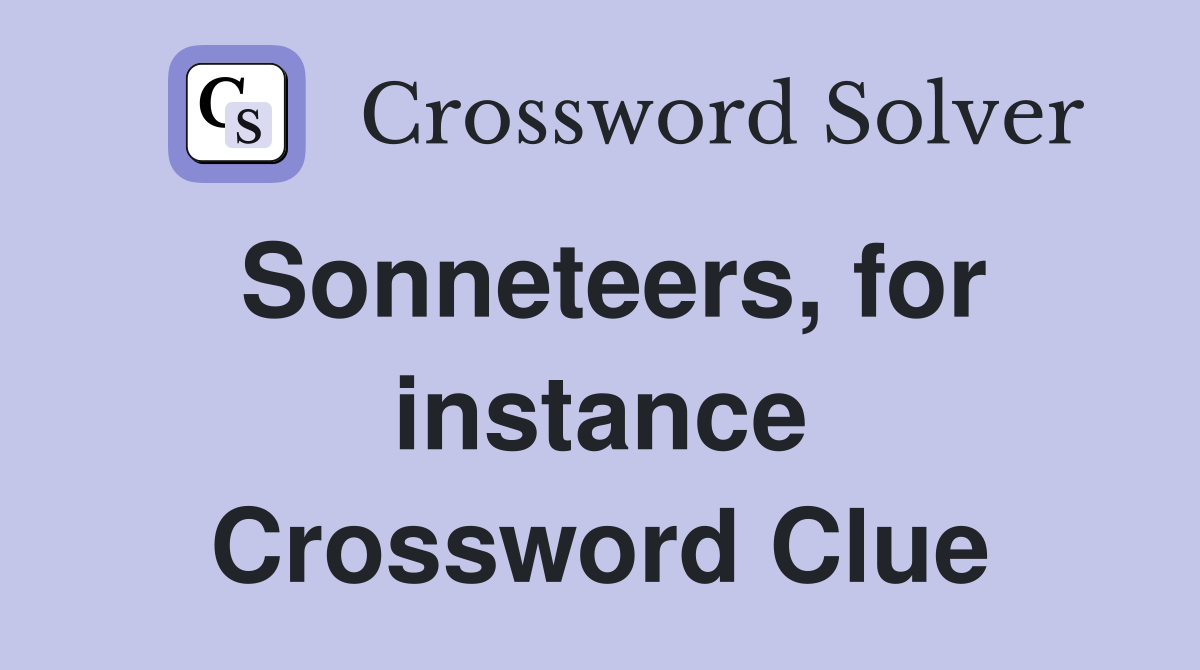 Sonneteers, for instance Crossword Clue