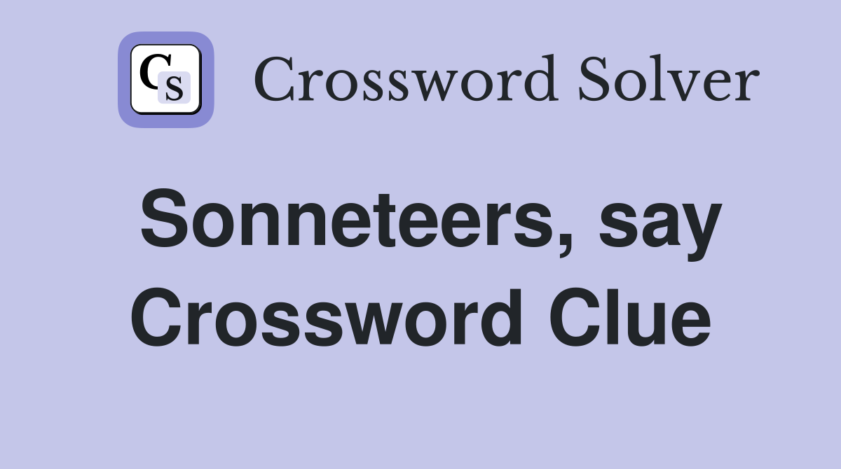 Sonneteers, say Crossword Clue