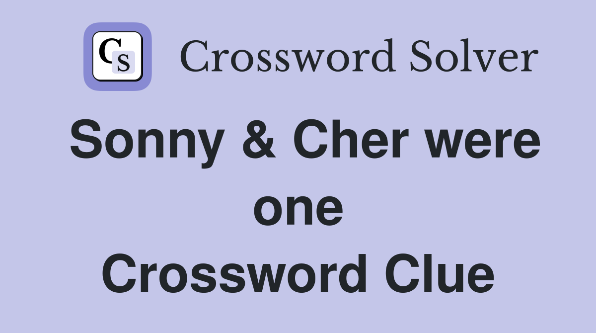 Sonny & Cher were one Crossword Clue