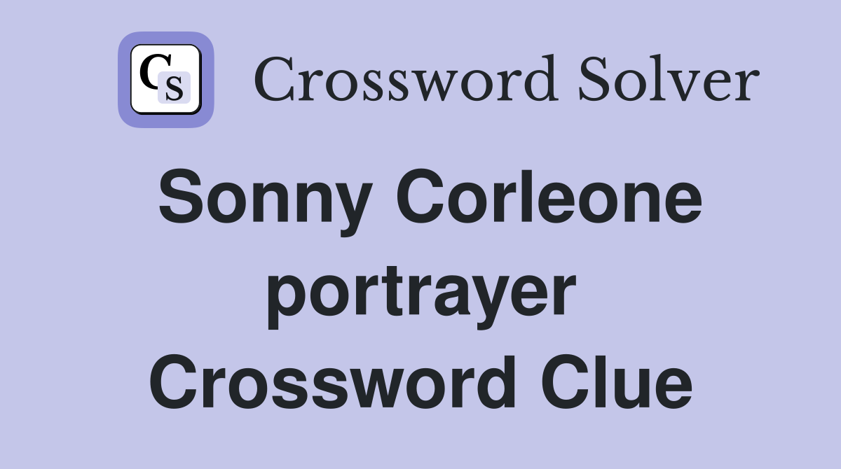 Sonny Corleone portrayer Crossword Clue