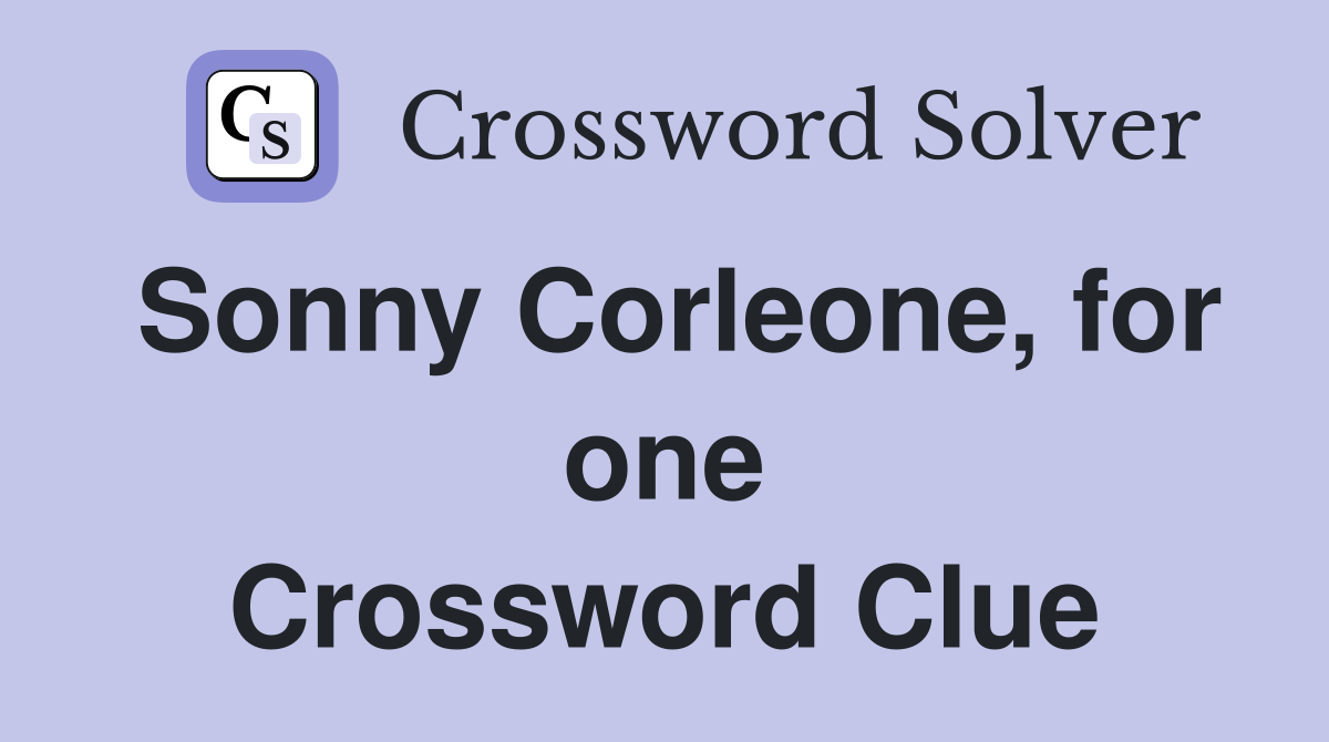 Sonny Corleone, for one Crossword Clue