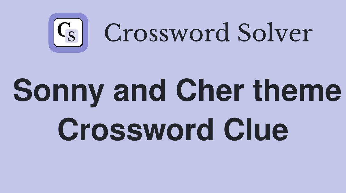 Sonny and Cher theme Crossword Clue