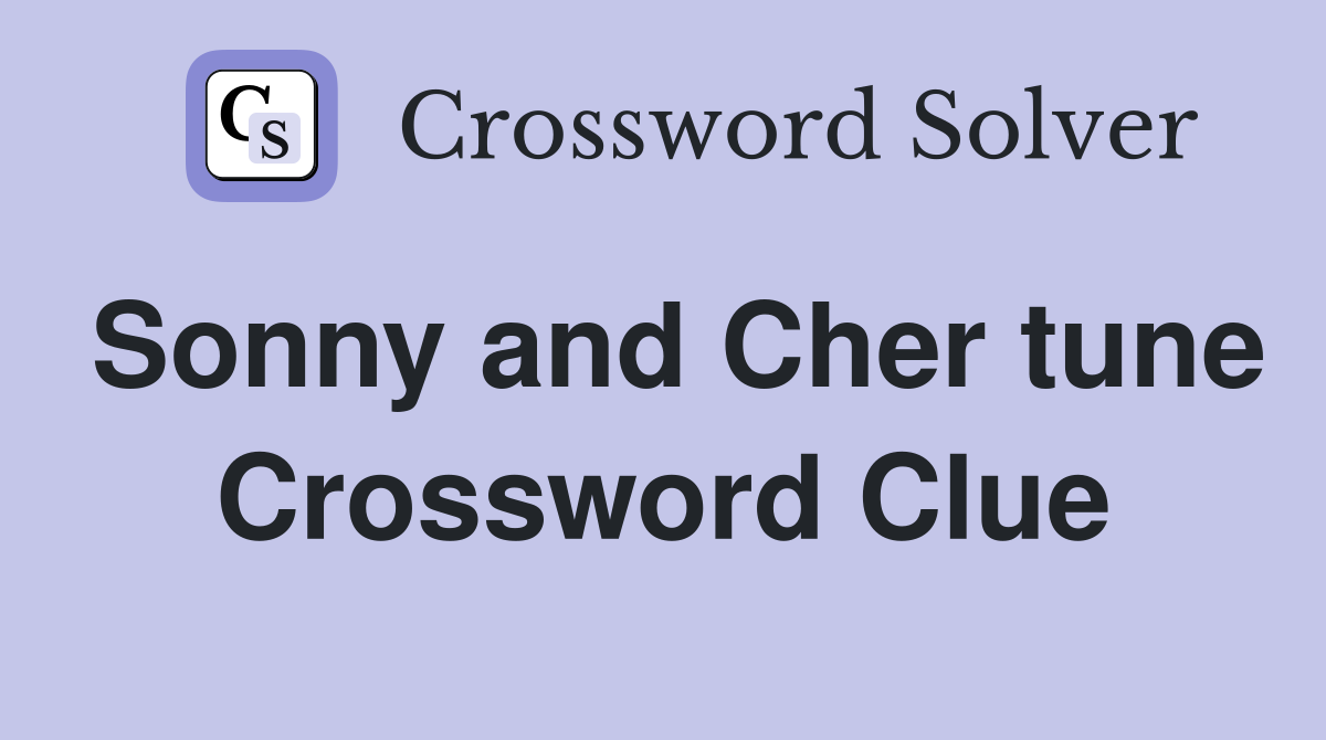 Sonny and Cher tune Crossword Clue