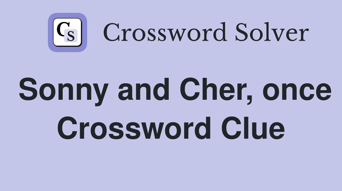 Sonny and Cher, once Crossword Clue
