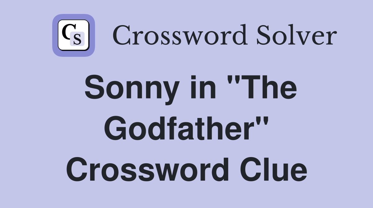 Sonny in "The Godfather" Crossword Clue