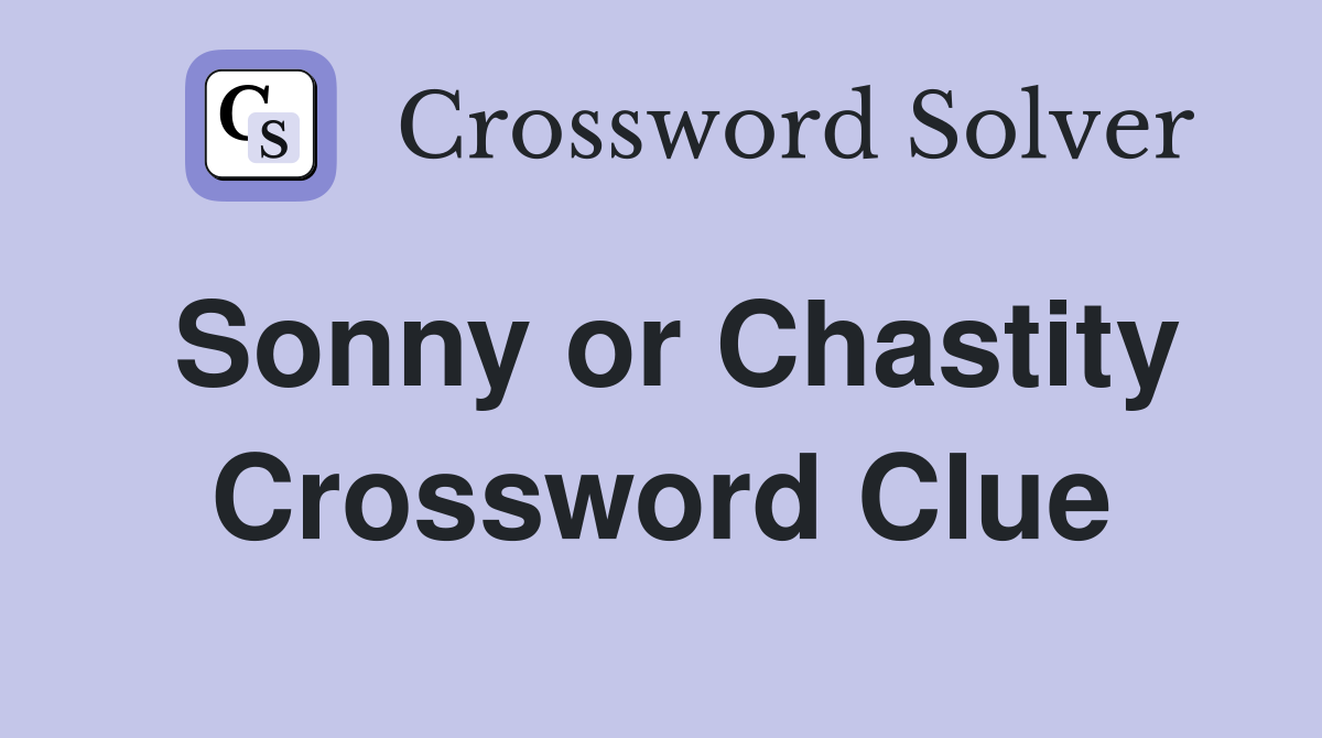 Sonny or Chastity Crossword Clue