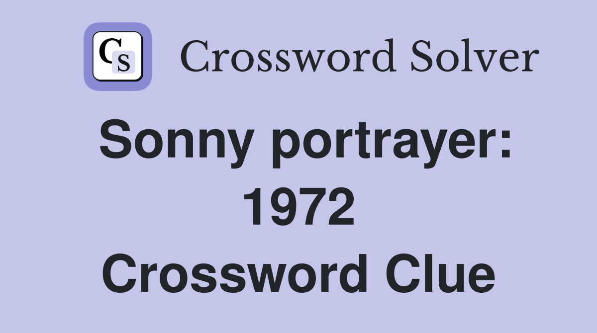Sonny portrayer: 1972 Crossword Clue