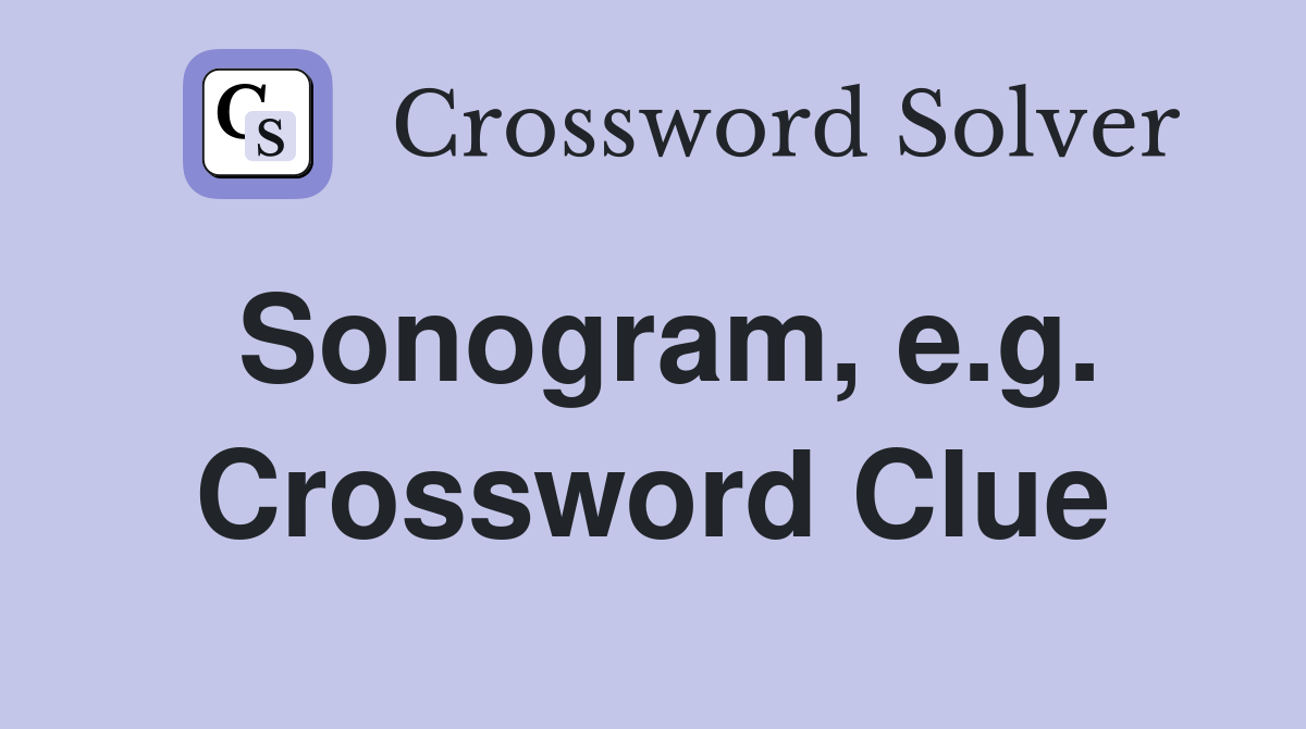 Sonogram, e.g. Crossword Clue