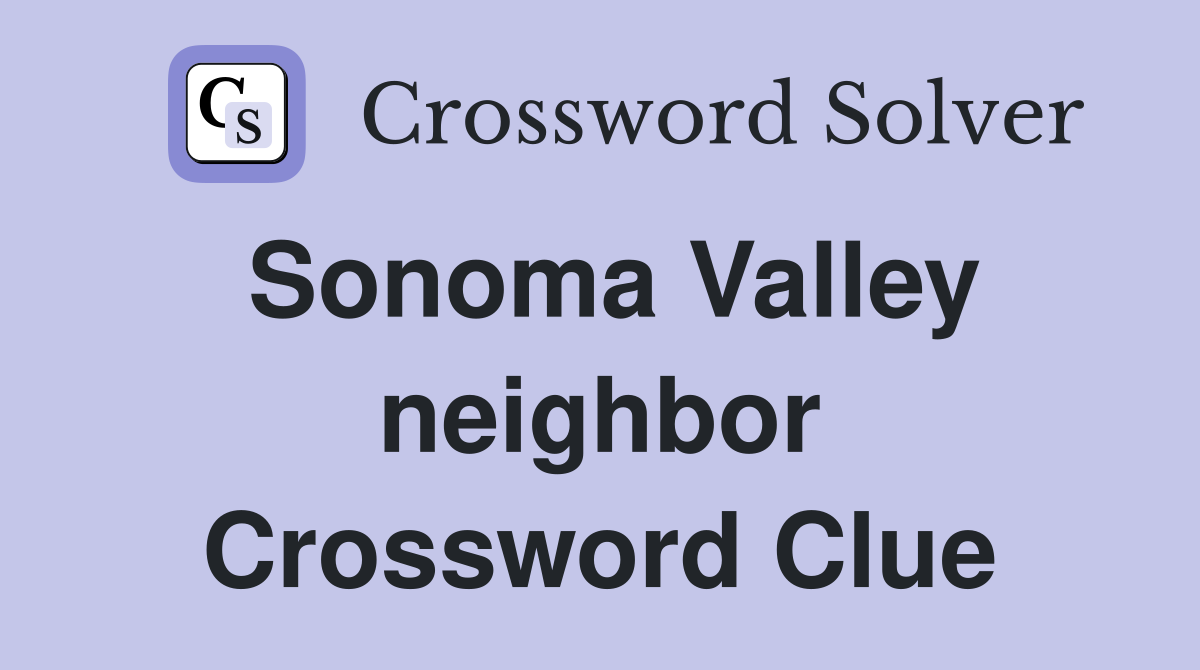 Sonoma Valley neighbor Crossword Clue