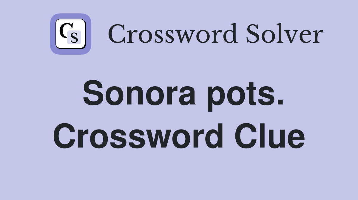 Sonora pots. Crossword Clue