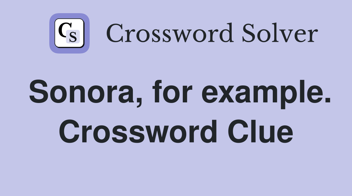 Sonora, for example. Crossword Clue