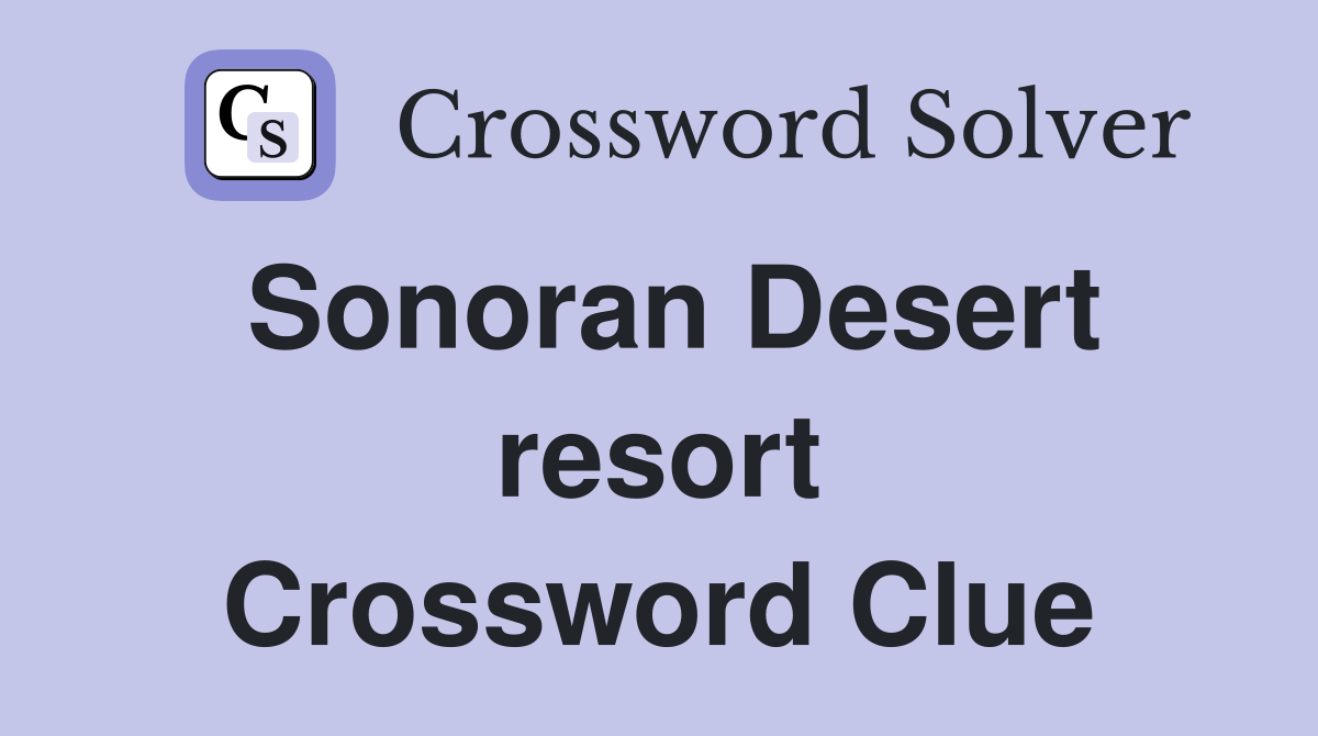 Sonoran Desert resort Crossword Clue