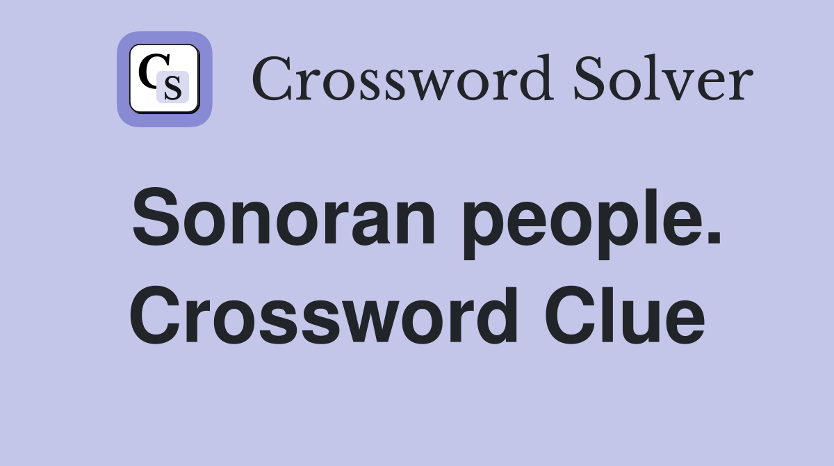 Sonoran people. Crossword Clue