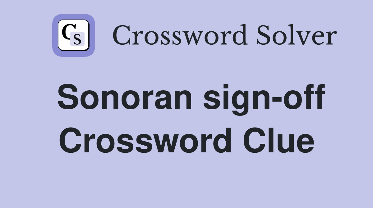 Sonoran sign-off Crossword Clue