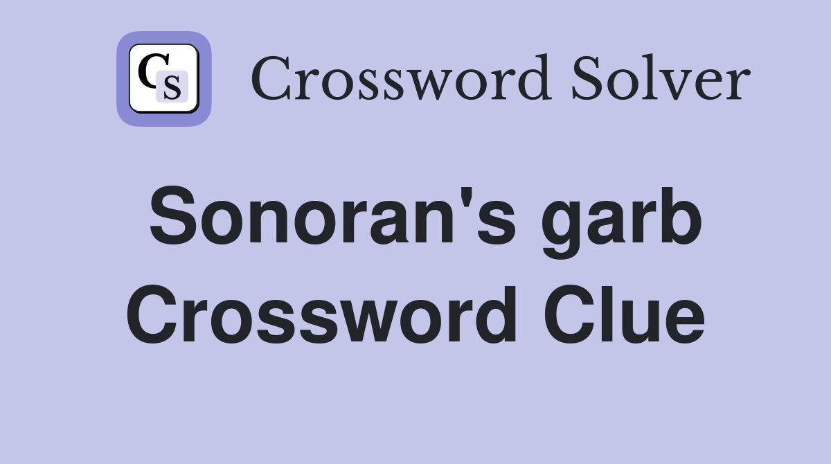 Sonoran's garb Crossword Clue