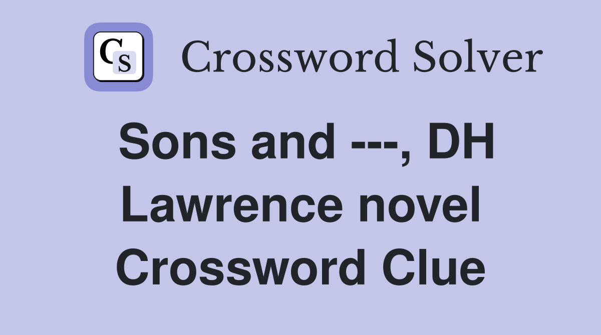 Sons and ---, DH Lawrence novel Crossword Clue