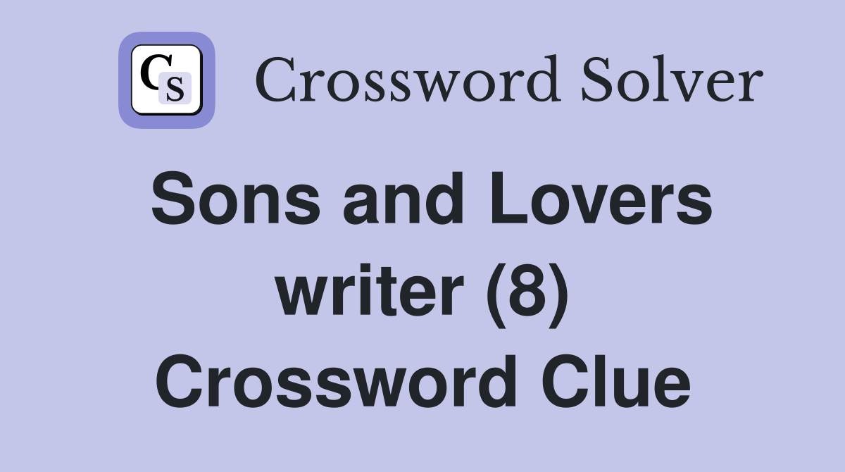 Sons and Lovers writer (8) Crossword Clue