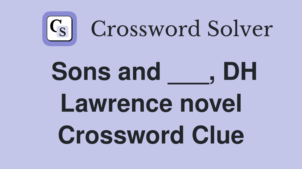 Sons and ___, DH Lawrence novel Crossword Clue