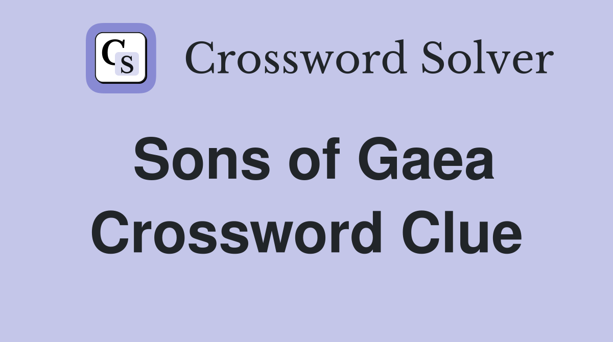 Sons of Gaea Crossword Clue