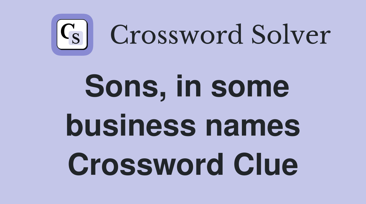 Sons, in some business names Crossword Clue