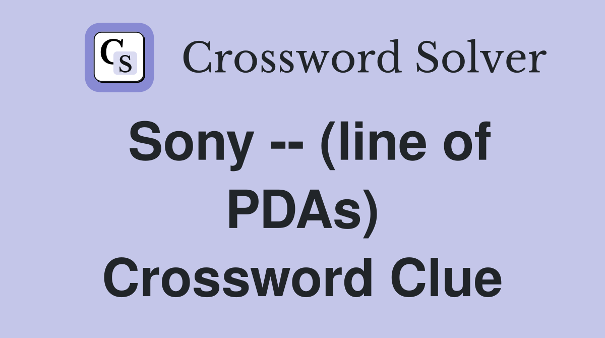 Sony -- (line of PDAs) Crossword Clue