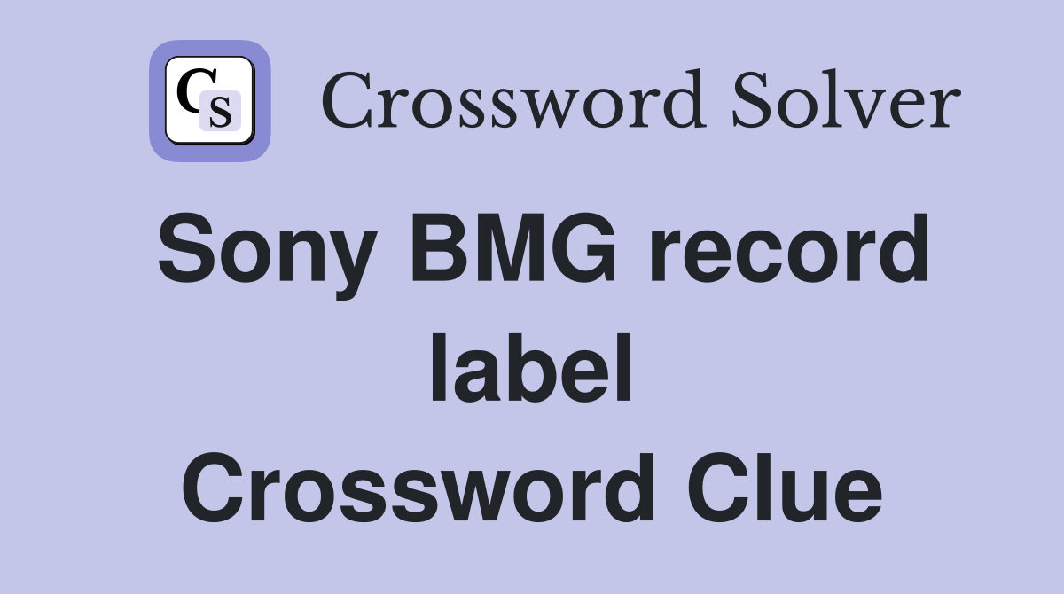 Sony BMG record label Crossword Clue