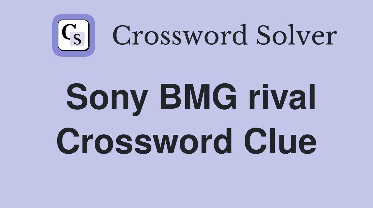 Sony BMG rival Crossword Clue
