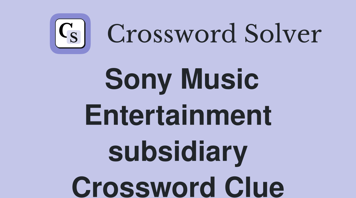 Sony Music Entertainment subsidiary Crossword Clue