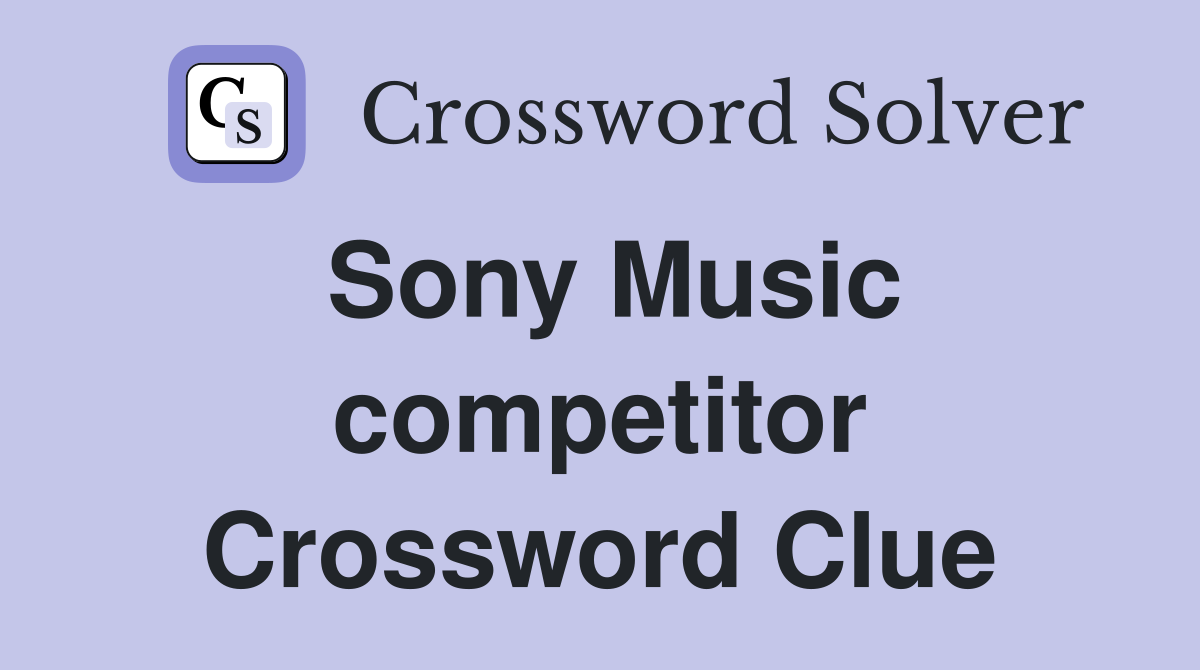Sony Music competitor Crossword Clue