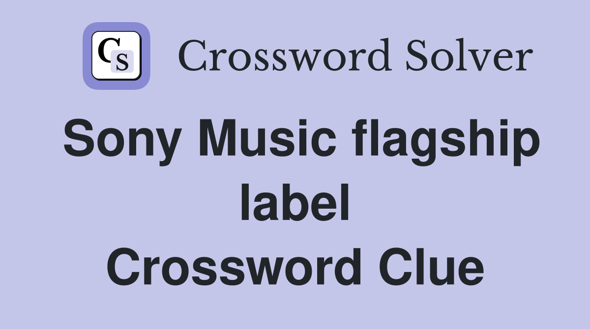Sony Music flagship label Crossword Clue