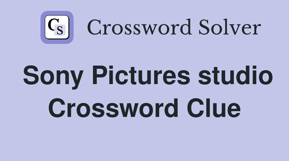 Sony Pictures studio Crossword Clue