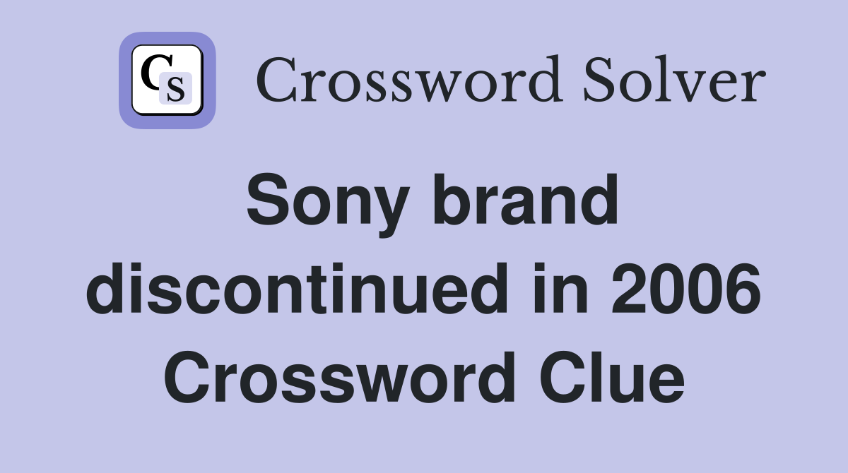 Sony brand discontinued in 2006 Crossword Clue