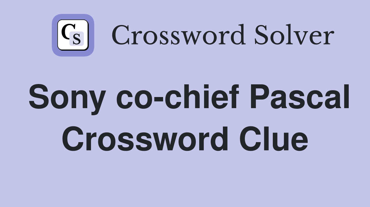 Sony co-chief Pascal Crossword Clue