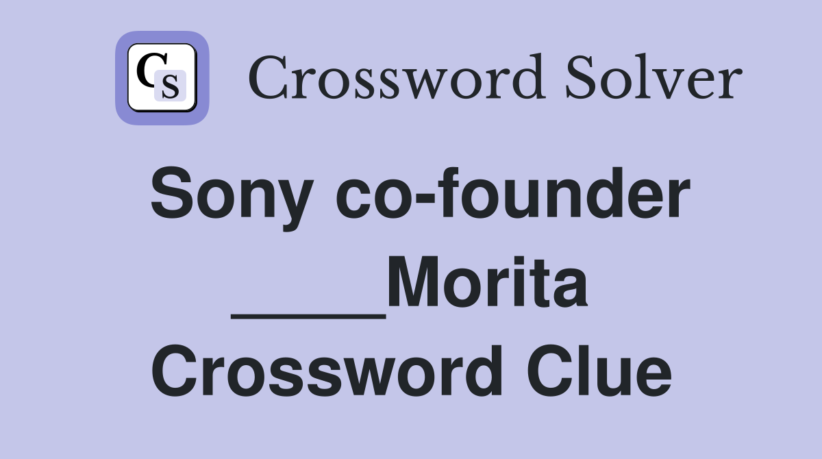 Sony co-founder ____Morita Crossword Clue