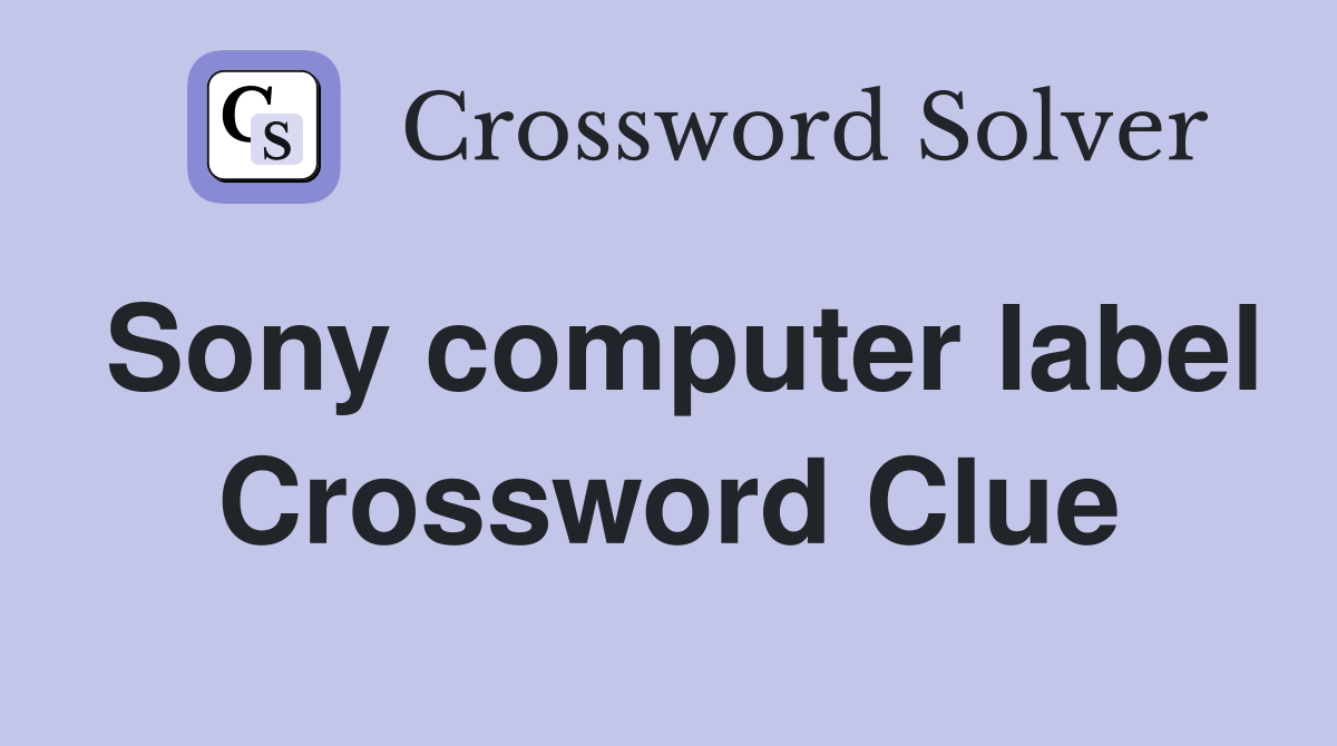 Sony computer label Crossword Clue