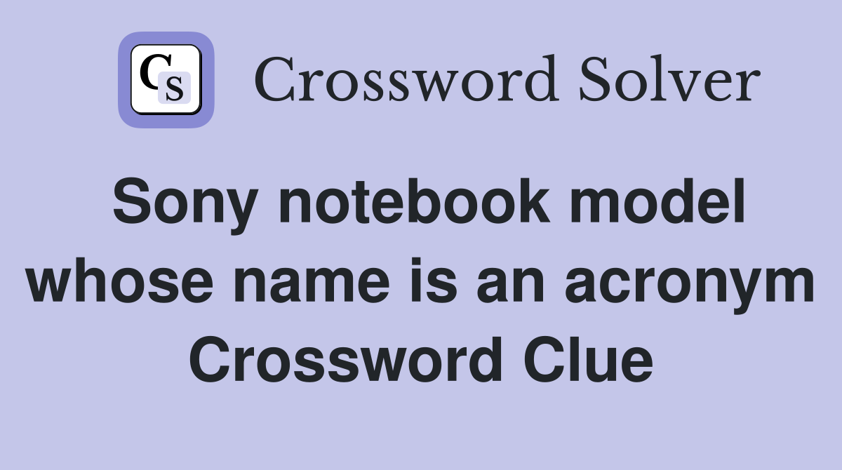 Sony notebook model whose name is an acronym Crossword Clue