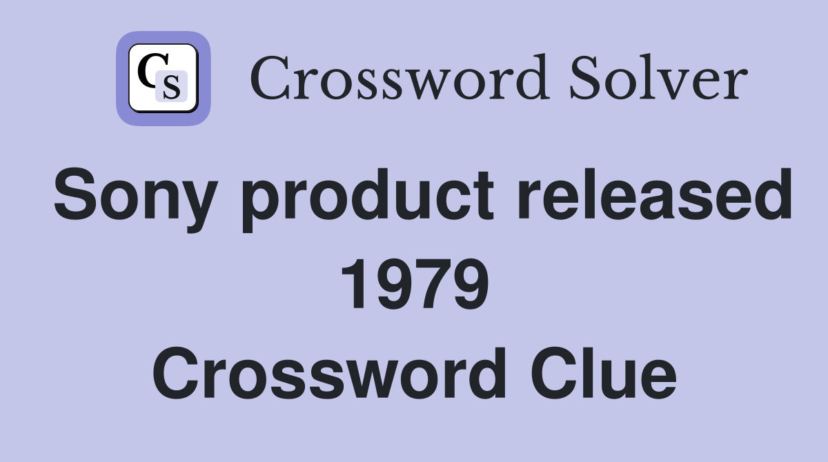 Sony product released 1979 Crossword Clue