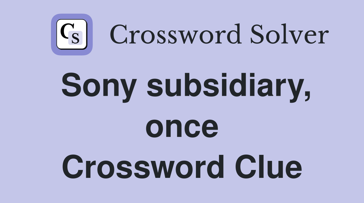 Sony subsidiary, once Crossword Clue