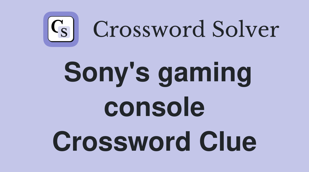 Sony's gaming console Crossword Clue
